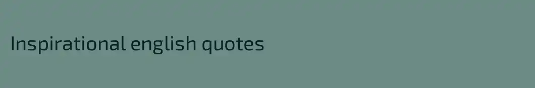 Inspirational english quotes